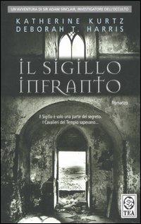 Il sigillo infranto - Katherine Kurtz, Deborah T. Harris - Libro TEA 2006, Teadue | Libraccio.it