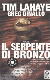 Il serpente di bronzo - Tim LaHaye, Greg Dinallo - Libro TEA 2006, Teadue | Libraccio.it