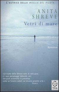 Vetri di mare - Anita Shreve - Libro TEA 2006, Teadue | Libraccio.it