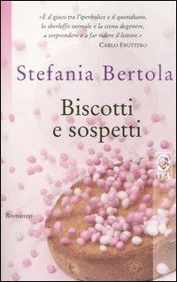 Biscotti e sospetti - Stefania Bertola - Libro TEA 2006, Teadue | Libraccio.it