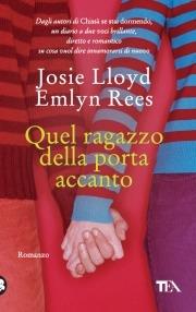 Quel ragazzo della porta accanto - Josie Lloyd, Emlyn Rees - Libro TEA 2006, Teadue | Libraccio.it