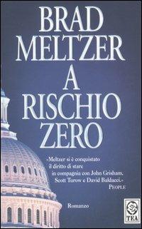 A rischio zero - Brad Meltzer - Libro TEA 2006, Teadue | Libraccio.it