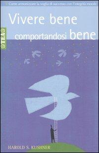 Vivere bene comportandosi bene - Harold S. Kushner - Libro TEA 2006, TEA pratica | Libraccio.it