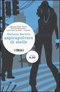 Aspirapolvere di stelle - Stefania Bertola - Libro TEA 2006, TEA | Libraccio.it