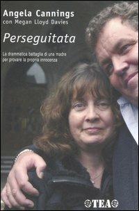 Perseguitata. La drammatica battaglia di una madre per provare la propria innocenza - Angela Cannings, Megan Lloyd Davies - Libro TEA 2006, TEA Esperienze | Libraccio.it