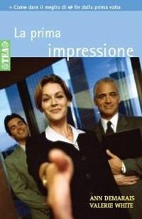La prima impressione - Ann Demarais, Valerie White - Libro TEA 2006, Tea pratica | Libraccio.it