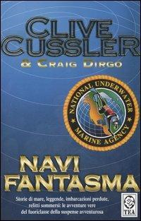 Navi fantasma - Clive Cussler, Craig Dirgo - Libro TEA 2006, Teadue | Libraccio.it