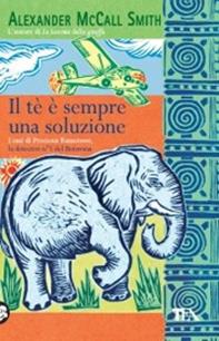 Il tè è sempre una soluzione - Alexander McCall Smith - Libro TEA 2006, Teadue | Libraccio.it