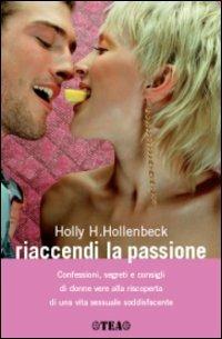 Riaccendi la passione - Holly H. Hollenbeck - Libro TEA 2008, TEA pratica | Libraccio.it