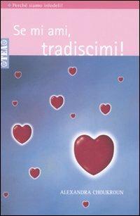 Se mi ami, tradiscimi! - Alexandra Choukroun - Libro TEA 2007, TEA pratica | Libraccio.it
