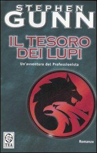 Il tesoro dei lupi. Il professionista - Stephen Gunn - Libro TEA 2007, Teadue | Libraccio.it