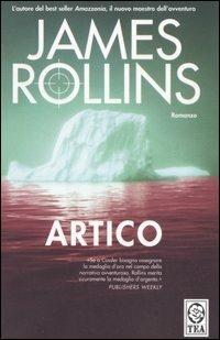 Artico - James Rollins - Libro TEA 2007, Teadue | Libraccio.it