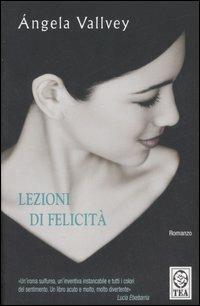 Lezioni di felicità - Angela Vallvey - Libro TEA 2007, Teadue | Libraccio.it