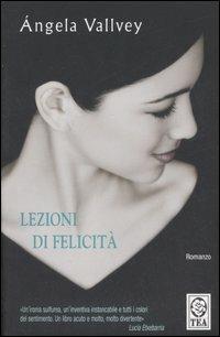 Lezioni di felicità - Angela Vallvey - Libro TEA 2007, Teadue | Libraccio.it