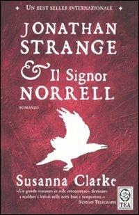 Jonathan Strange & il Signor Norrell - Susanna Clarke - Libro TEA 2007, Teadue | Libraccio.it