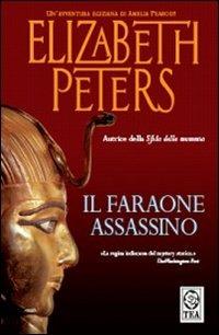 Il faraone assassino - Elizabeth Peters - Libro TEA 2007, Teadue | Libraccio.it