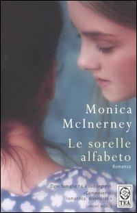 Le sorelle alfabeto - Monica McInerney - Libro TEA 2007, Teadue | Libraccio.it