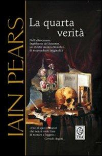La quarta verità - Iain Pears - Libro TEA 2007, Grandi Storie TEA | Libraccio.it