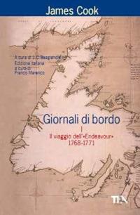 Giornali di bordo nei viaggi d'esplorazione. Vol. 1: Il viaggio dell'«Endeavour» 1768-1771. - James Cook - Libro TEA 2007, Tea Avventure | Libraccio.it