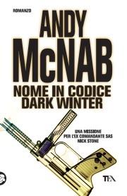 Nome in codice Dark Winter - Andy McNab - Libro TEA 2007, Teadue | Libraccio.it