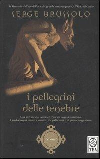 I pellegrini delle tenebre - Serge Brussolo - Libro TEA 2007, Teadue | Libraccio.it