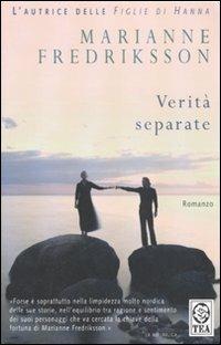 Verità separate - Marianne Fredriksson - Libro TEA 2007, Teadue | Libraccio.it