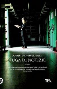 Fuga di notizie - Christine von Borries - Libro TEA 2008, Teadue | Libraccio.it