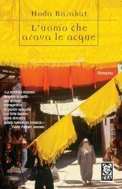 L' uomo che arava le acque - Hoda Barakat - Libro TEA 2007, Teadue | Libraccio.it