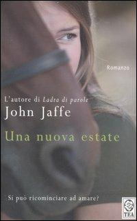 Una nuova estate - John Jaffe - Libro TEA 2007, Teadue | Libraccio.it