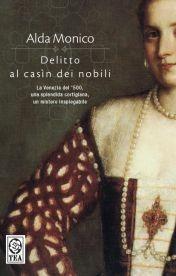 Delitto al casìn dei nobili - Alda Monico - Libro TEA 2007, Teadue | Libraccio.it