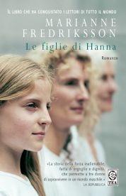 Le figlie di Hanna. Ediz. a caratteri grandi - Marianne Fredriksson - Libro TEA 2007, Relax. Leggi senza fatica | Libraccio.it