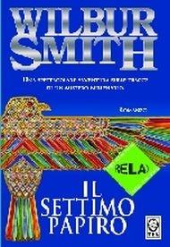 Il settimo papiro. Ediz. a caratteri grandi - Wilbur Smith - Libro TEA 2007, Relax. Leggi senza fatica | Libraccio.it