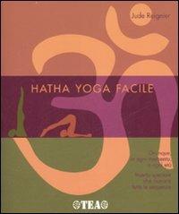 Hatha Yoga facile - Jude Reignier - Libro TEA 2007, TEA pratica | Libraccio.it