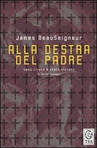 Alla destra del padre - James BeauSeigneur - Libro TEA 2007, Teadue | Libraccio.it