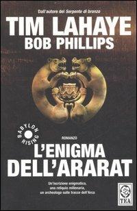 L' enigma dell'Ararat - Tim LaHaye, Bob Phillips - Libro TEA 2007, Teadue | Libraccio.it