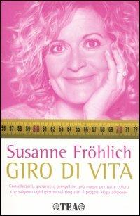 Giro di vita - Susanne Fröhlich - Libro TEA 2007, TEA pratica | Libraccio.it