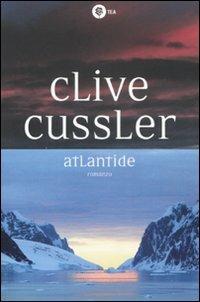 Atlantide - Clive Cussler - Libro TEA 2007, Grandi avventure | Libraccio.it