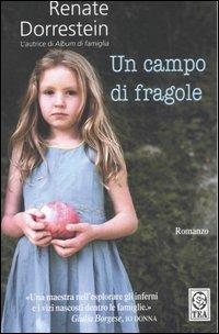 Un campo di fragole - Renate Dorrestein - Libro TEA 2007, Teadue | Libraccio.it