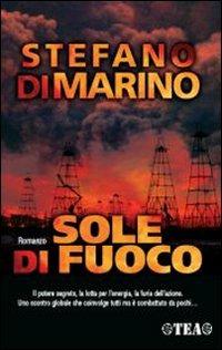 Sole di fuoco - Stefano Di Marino - Libro TEA 2007, Narrativa TEA | Libraccio.it