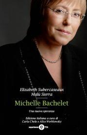 Michelle Bachelet. Una nuova speranza - Elizabeth Subercaseaux, Malú Sierra - Libro TEA 2007, TEA Esperienze | Libraccio.it