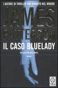 Il caso Bluelady - James Patterson - Libro TEA 2008, Teadue | Libraccio.it