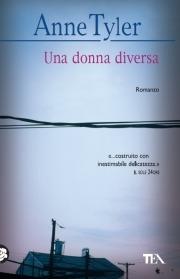 Una donna diversa - Anne Tyler - Libro TEA 2007, Teadue | Libraccio.it