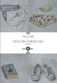 Vita di Saragaia - Sara Falli - Libro TEA 2007, Neon! | Libraccio.it