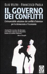 Il governo dei conflitti - Elio Veltri, Francesco Paola - Libro TEA 2008, Saggistica TEA | Libraccio.it