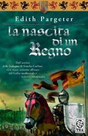 La nascita di un regno - Edith Pargeter - Libro TEA 2008, Teadue | Libraccio.it