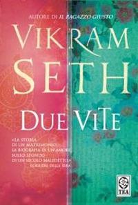 Due vite - Vikram Seth - Libro TEA 2008, Teadue | Libraccio.it