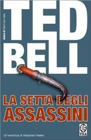 La setta degli assassini - Ted Bell - Libro TEA 2008, Teadue | Libraccio.it