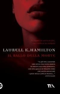 Il ballo della morte - Laurell K. Hamilton - Libro TEA 2008, Teadue | Libraccio.it