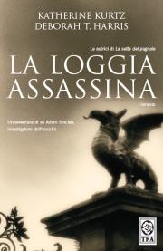 La loggia assassina - Katherine Kurtz, Deborah T. Harris - Libro TEA 2008, Teadue | Libraccio.it