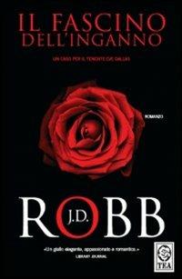 Il fascino dell'inganno - J. D. Robb - Libro TEA 2008, Teadue | Libraccio.it